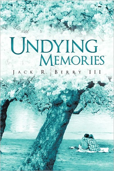 Cover for Berry, Jack R, III · Undying Memories (Hardcover Book) (2011)