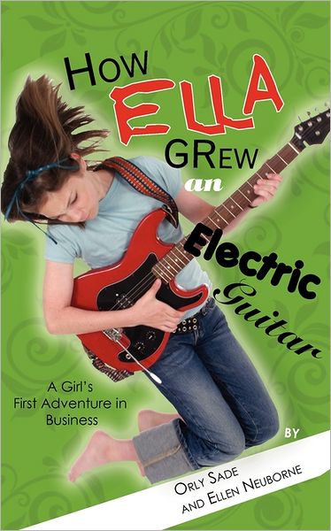 Cover for Orly Sade · How Ella Grew an Electric Guitar (Paperback Book) (2011)