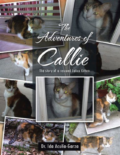 Cover for Dr. Ida Acuña-garza · The Adventures of Callie: the Story of a Rescued Calico Kitten (Paperback Book) [English And Spanish edition] (2012)