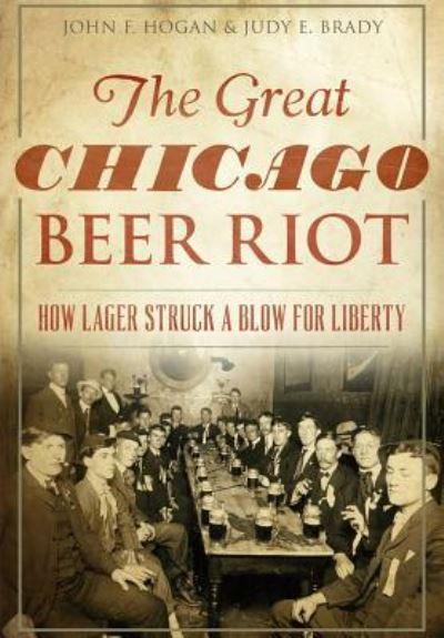 Cover for John F. Hogan · The Great Chicago Beer Riot (Paperback Book) (2015)