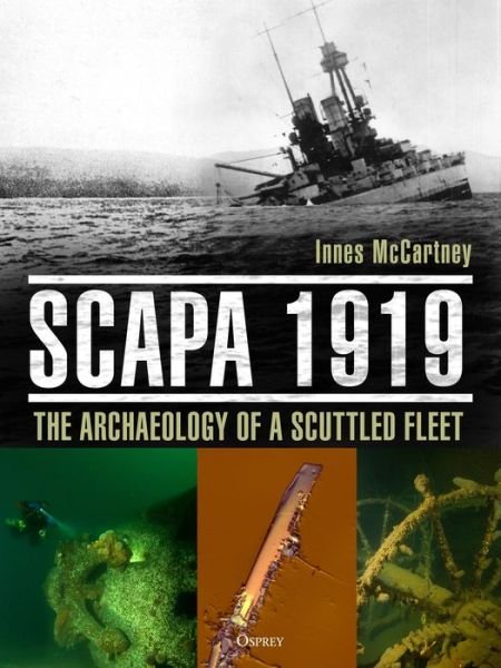 Cover for Innes McCartney · Scapa 1919: The Archaeology of a Scuttled Fleet (Hardcover Book) (2019)