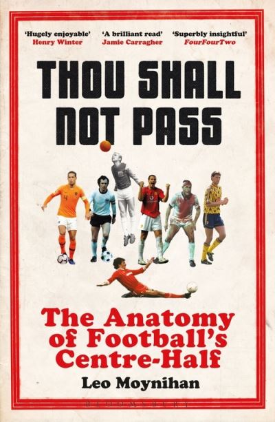 Cover for Leo Moynihan · Thou Shall Not Pass: The Anatomy of Football’s Centre-Half (Taschenbuch) (2026)