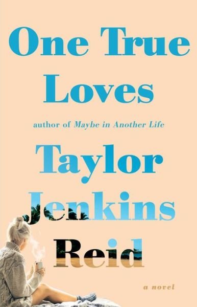 One True Loves: A Novel - Taylor Jenkins Reid - Livres - Simon & Schuster - 9781476776903 - 28 juillet 2016