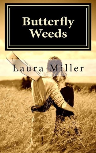 Butterfly Weeds - Laura Miller - Kirjat - CreateSpace Independent Publishing Platf - 9781478321903 - tiistai 12. kesäkuuta 2012