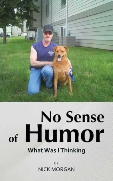 Cover for Nick Morgan · No Sense of Humor: What Was I Thinking (Pocketbok) (2013)
