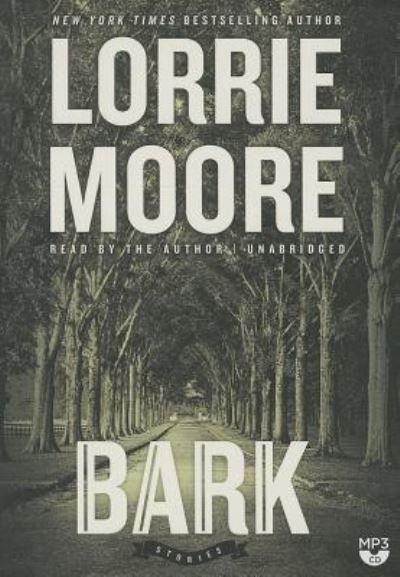 Bark - Lorrie Moore - Musik - Blackstone Audiobooks - 9781482968903 - 25. Februar 2014