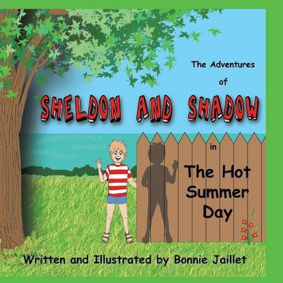 The Adventures of Sheldon and Shadow in the Hot Summer Day - Bonnie Jaillet - Książki - LifeRich Publishing - 9781489703903 - 8 stycznia 2015