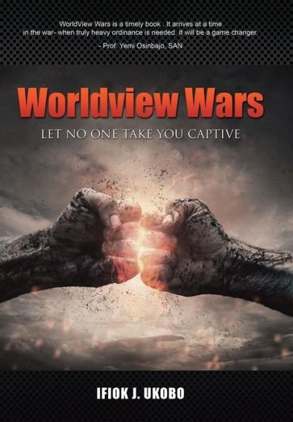 Cover for Ifiok J Ukobo · Worldview Wars: Let No One Take You Captive (Innbunden bok) (2015)