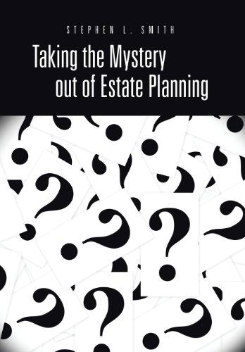 Cover for Stephen L. Smith · Taking the Mystery out of Estate Planning (Hardcover Book) (2013)