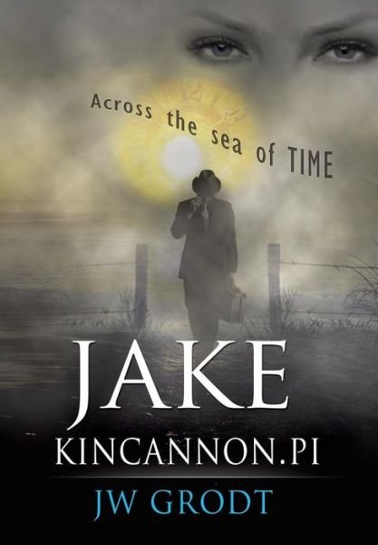 Cover for Jw Grodt · Jake Kincannon, Pi: Across the Sea of Time (Hardcover bog) (2015)