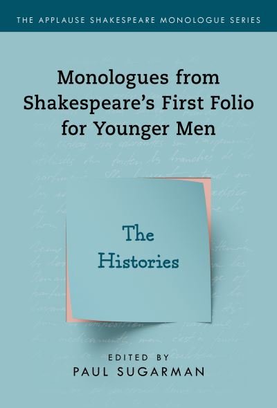 The Histories: Monologues from Shakespeare’s First Folio for Younger Men - Applause Shakespeare Monologue Series - Neil Freeman - Books - Globe Pequot Press - 9781493056903 - November 15, 2020