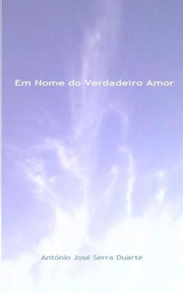 Cover for A S Duarte · Em Nome Do Verdadeiro Amor (Pocketbok) [Portuguese, 1 edition] (2013)