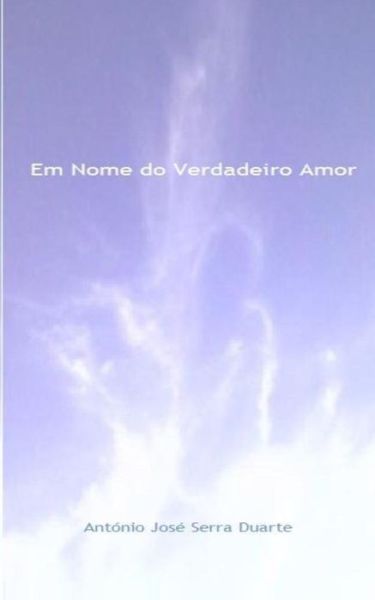 Cover for A S Duarte · Em Nome Do Verdadeiro Amor (Pocketbok) [Portuguese, 1 edition] (2013)