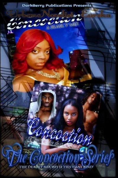 Cover for Urban Novelist Eureka · The Concoction Series: : a Deadly Mix with Ties That Bind (Paperback Bog) (2015)