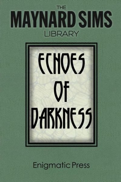 Echoes of Darkness: the Maynard Sims Library Vol. 2 - Maynard Sims - Books - Createspace - 9781497470903 - July 21, 2014