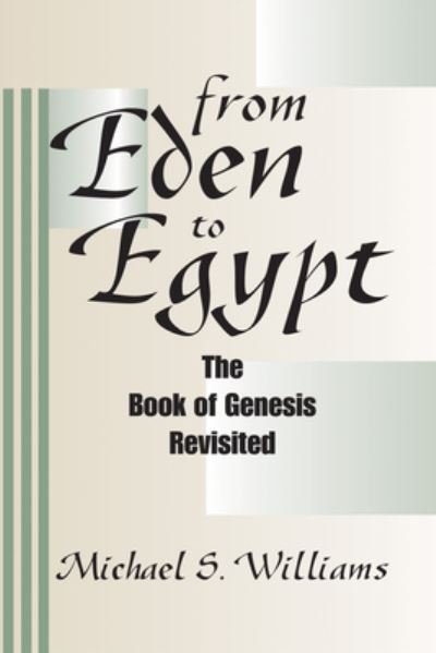 Cover for Michael S Williams · From Eden to Egypt: The Book of Genesis Revisited (Gebundenes Buch) (2001)