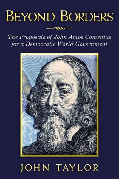 Cover for John Taylor · Beyond Borders: the Proposals of John Amos Comenius for a Democratic World Government (Taschenbuch) (2014)