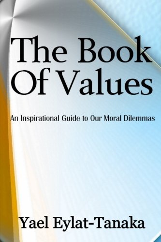 Cover for Yael Eylat-tanaka · The Book of Values: an Inspirational Guide to Our Moral Dilemmas (Paperback Bog) (2014)