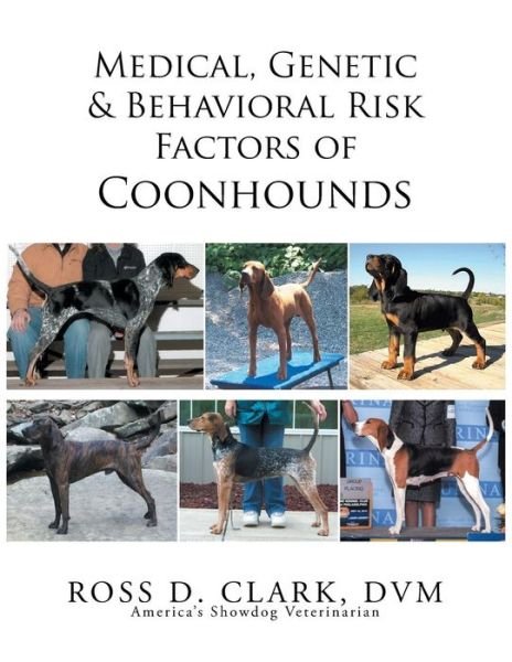 Cover for Dvm Ross D Clark · Medical, Genetic &amp; Behavioral Risk Factors of Coonhounds (Paperback Bog) (2015)