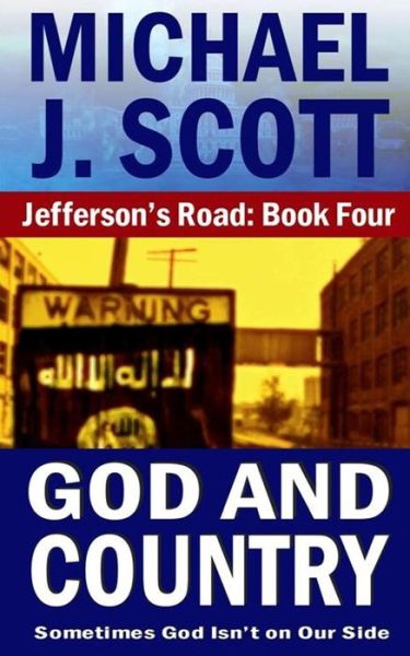 God and Country - Michael J Scott - Books - Createspace - 9781505786903 - December 27, 2014