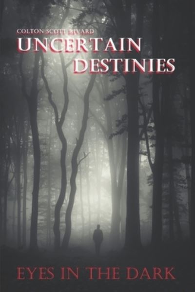 Cover for Colton Scott Rivard · Uncertain Destinies (Paperback Book) (2015)