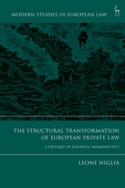 Cover for Niglia, Leone (University of Exeter, UK) · The Structural Transformation of European Private Law: A Critique of Juridical Hermeneutics - Modern Studies in European Law (Paperback Book) [Nippod edition] (2024)