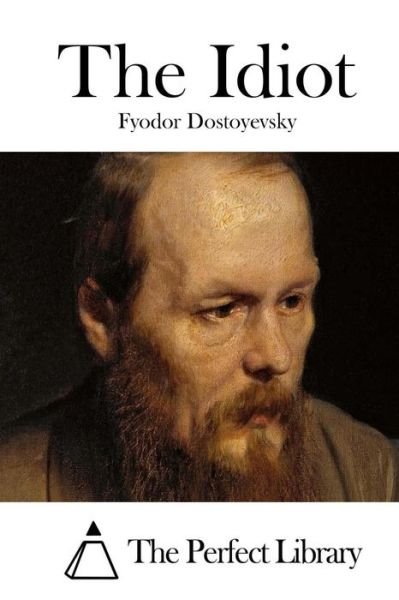 The Idiot - Fyodor Dostoyevsky - Libros - Createspace - 9781511811903 - 20 de abril de 2015