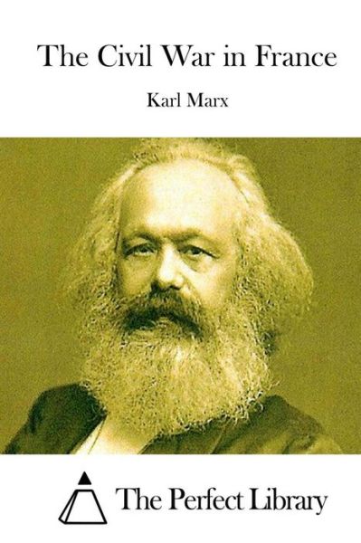 The Civil War in France - Karl Marx - Books - Createspace - 9781512111903 - May 8, 2015