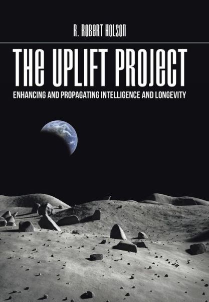 Cover for R Robert Holson · The Uplift Project (Hardcover Book) (2016)