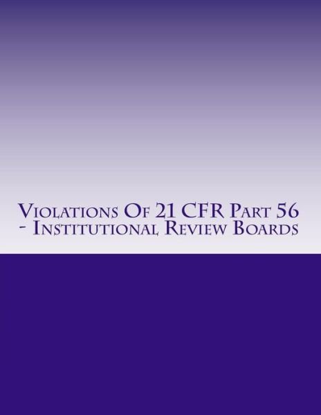 Cover for C Chang · Violations of 21 Cfr Part 56 - Institutional Review Boards: Warning Letters Issued by U.s. Food and Drug Administration (Pocketbok) (2015)