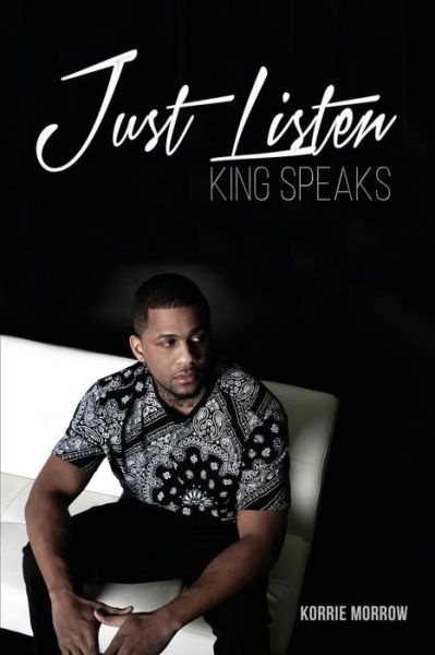 Cover for Korrie Morrow · Just Listen: King Speaks (Paperback Book) (2015)