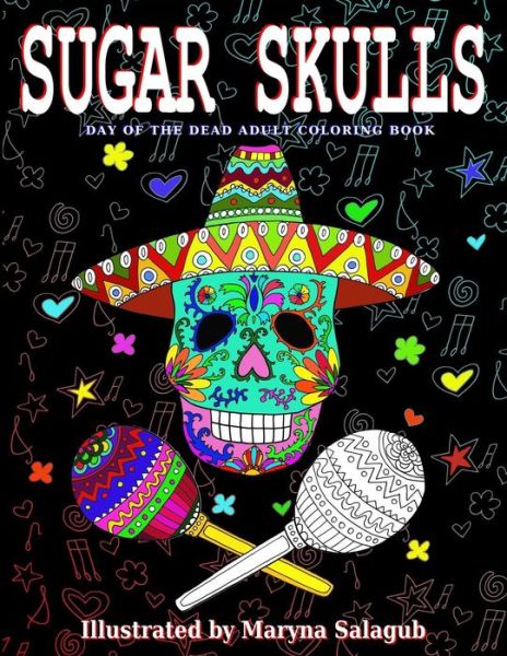 Cover for Maryna Salagub · Sugar Skulls Day Of The Dead Adult Coloring Book (Paperback Book) (2016)