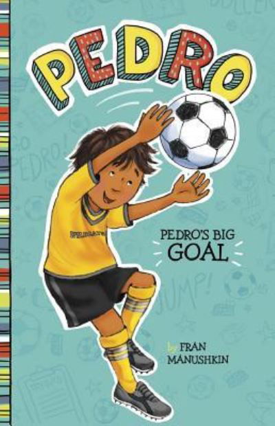 Cover for Fran Manushkin · Pedro's big goal (Book) (2016)