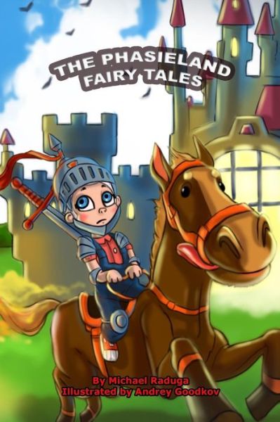 The Phasieland Fairy Tales - Michael Raduga - Kirjat - Createspace Independent Publishing Platf - 9781519787903 - perjantai 11. joulukuuta 2015