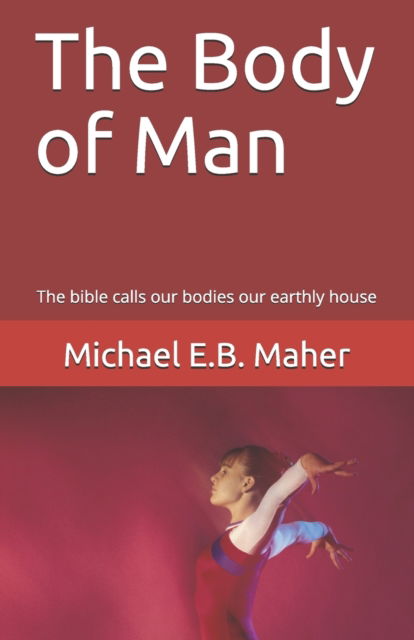 Cover for Michael E B Maher · The Body of Man (Taschenbuch) (2017)