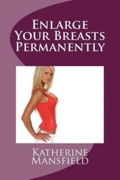Cover for Katherine Mansfield · Enlarge Your Breasts Permanently (Paperback Book) (2016)