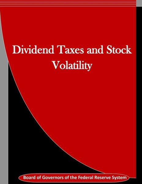 Cover for Board of Governors of the Federal Reserve System · Dividend Taxes and Stock Volatility (Paperback Book) (2016)