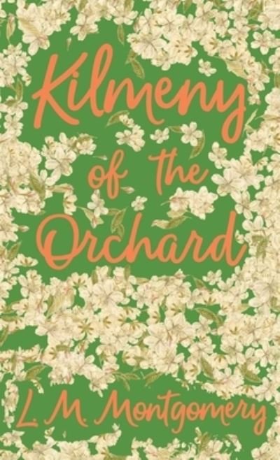 Cover for Lucy Maud Montgomery · Kilmeny of the Orchard (Book) (2022)