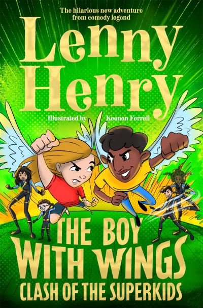The Boy With Wings: Clash of the Superkids - The Boy With Wings series - Lenny Henry - Books - Pan Macmillan - 9781529067903 - May 23, 2024