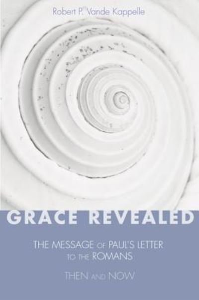 Cover for Robert P Vande Kappelle · Grace Revealed (Paperback Book) (2017)