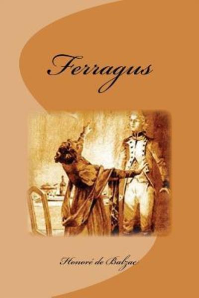 Ferragus - Honoré de Balzac - Książki - Createspace Independent Publishing Platf - 9781535572903 - 28 lipca 2016