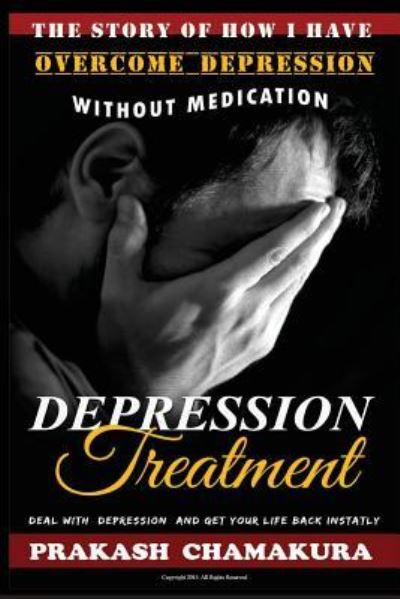 Cover for Prakash Chamakura · The story of How I have Overcome Depression Without any Medication (Paperback Book) (2016)