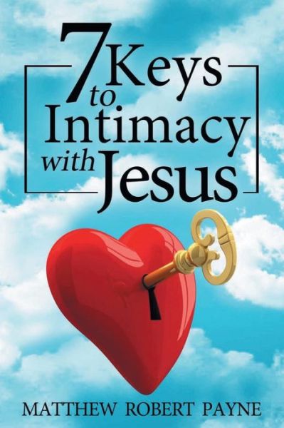 Cover for Matthew Robert Payne · 7 Keys to Intimacy with Jesus (Paperback Book) (2017)