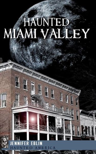 Cover for Jennifer Eblin · Haunted Miami Valley (Hardcover Book) (2010)
