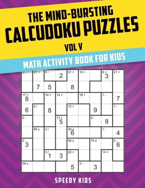 Cover for Speedy Kids · The Mind-Bursting Calcudoku Puzzles Vol V (Paperback Book) (2017)