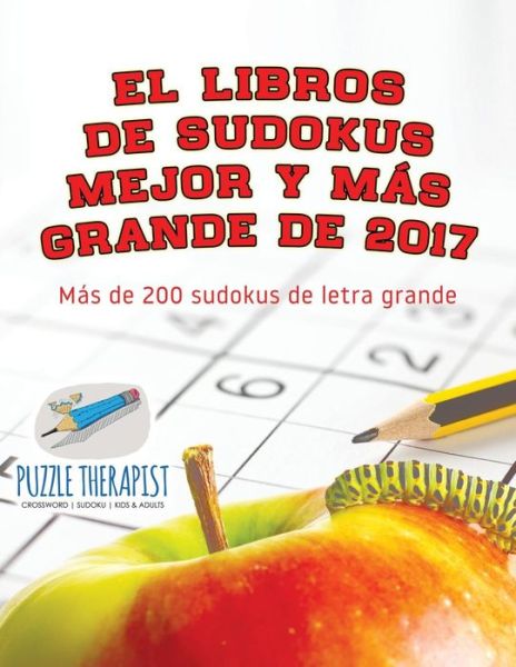 Cover for Puzzle Therapist · El libros de sudokus mejor y mas grande de 2017 Mas de 200 sudokus de letra grande (Paperback Book) (2017)