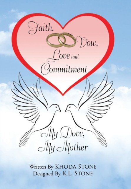 Cover for Khoda Stone · Faith, Vow, Love and Commitment My Dove, My Mother (Hardcover Book) (2018)