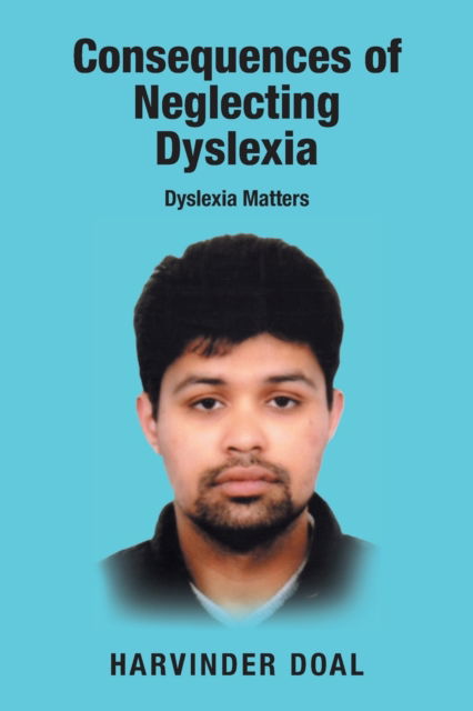 Cover for Harvinder Doal · Consequences of Neglecting Dyslexia: Dyslexia Matters (Paperback Book) (2018)