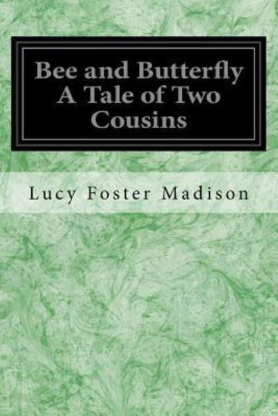 Cover for Lucy Foster Madison · Bee and Butterfly a Tale of Two Cousins (Paperback Book) (2017)