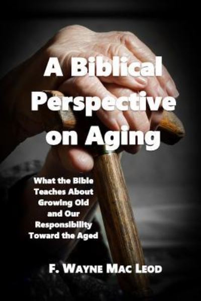 Cover for F Wayne Mac Leod · A Biblical Perspective on Aging (Paperback Book) (2017)